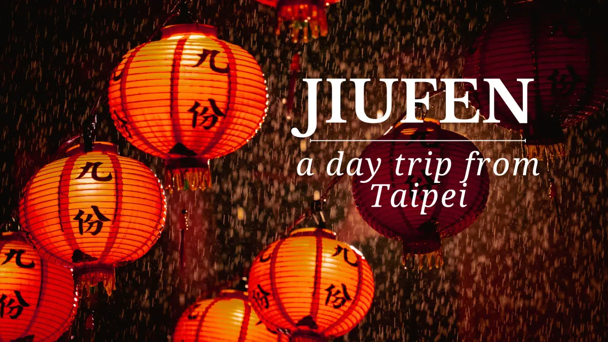 Jiufen - the best day trip from Taipei