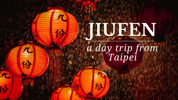 Jiufen - the best day trip from Taipei